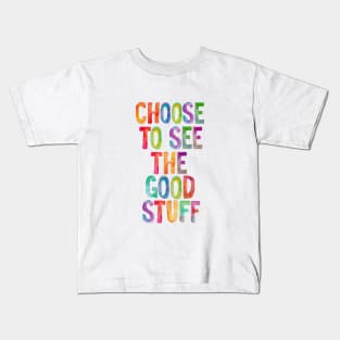 Choose to See the Good Stuff Rainbow Kids T-Shirt